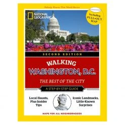 Disney National Geographic Walking Washington, D.C.: The Best Of The City Guide, Second Edition
